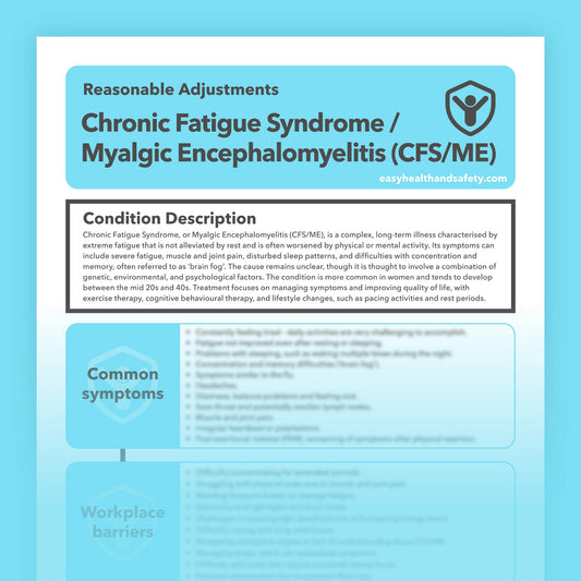 Reasonable adjustments guide for individuals with Chronic Fatigue Syndrome or Myalgic Encephalomyelitis (CFS/ME) in the workplace.